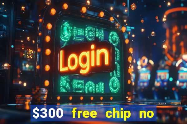 $300 free chip no deposit casino canada real money