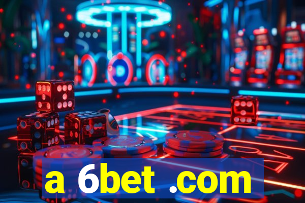 a 6bet .com