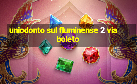 uniodonto sul fluminense 2 via boleto