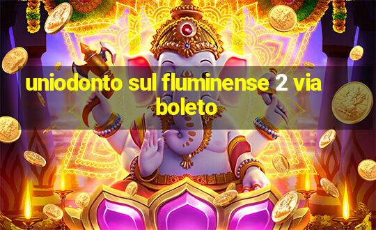 uniodonto sul fluminense 2 via boleto