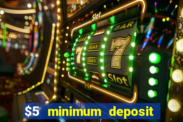 $5 minimum deposit casino usa