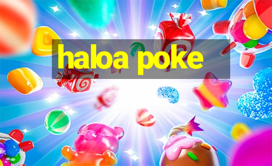 haloa poke