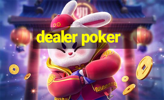 dealer poker