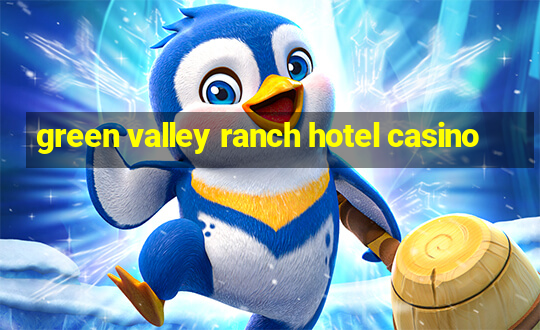 green valley ranch hotel casino