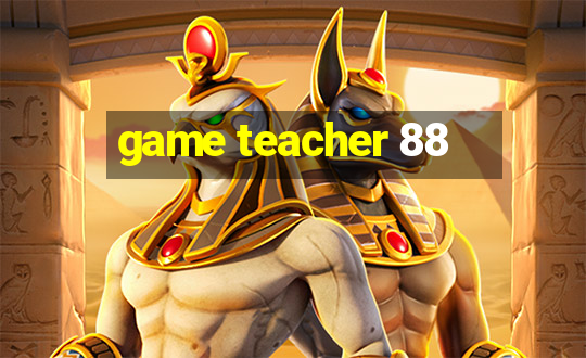 game teacher 88