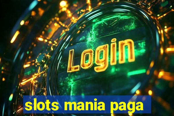 slots mania paga