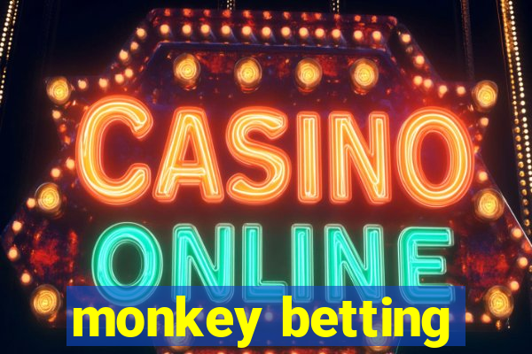 monkey betting