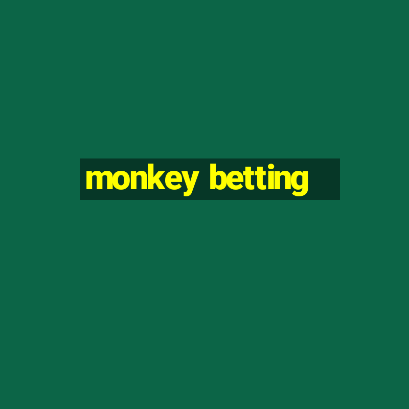 monkey betting