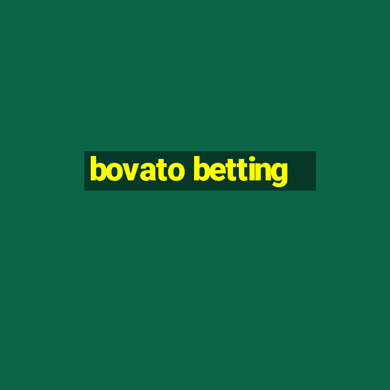 bovato betting