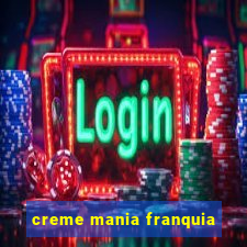 creme mania franquia