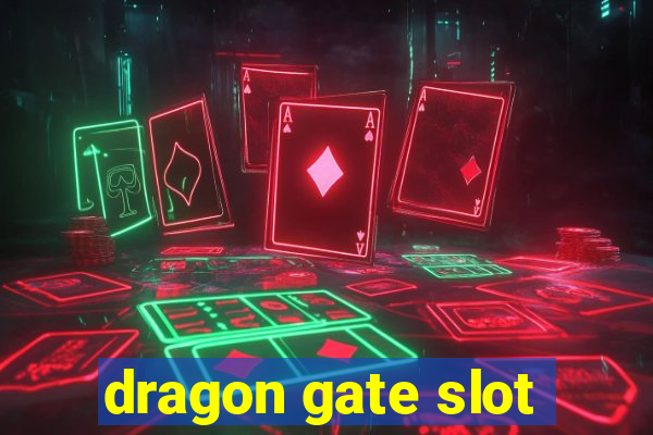 dragon gate slot