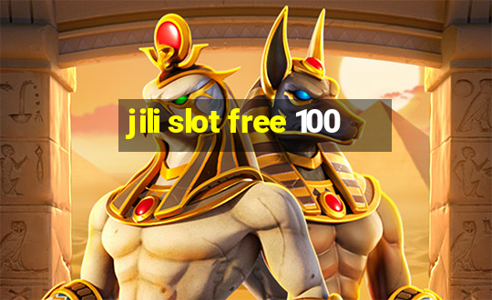 jili slot free 100