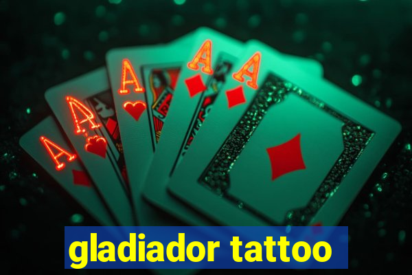 gladiador tattoo