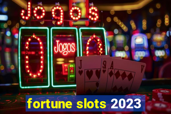 fortune slots 2023