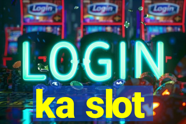 ka slot