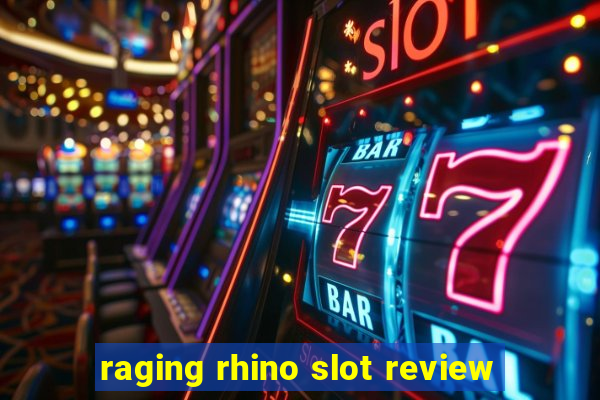 raging rhino slot review