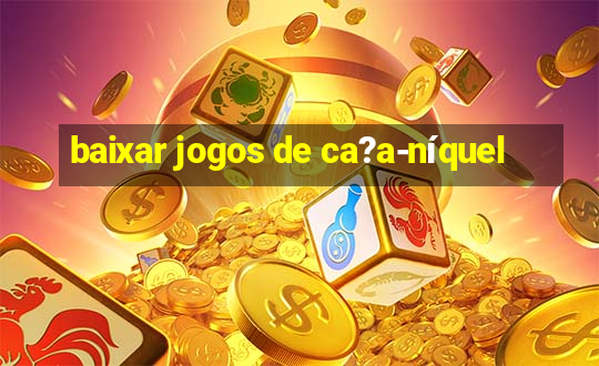 baixar jogos de ca?a-níquel