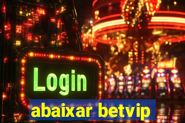 abaixar betvip