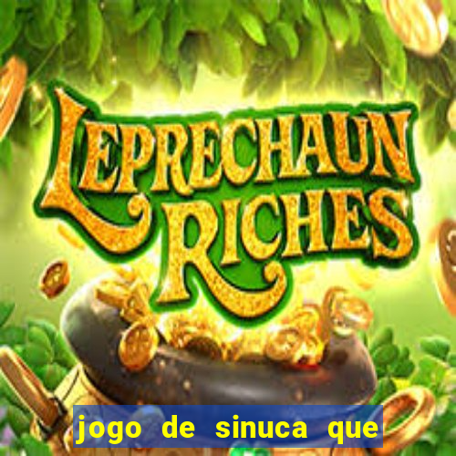 jogo de sinuca que dá dinheiro