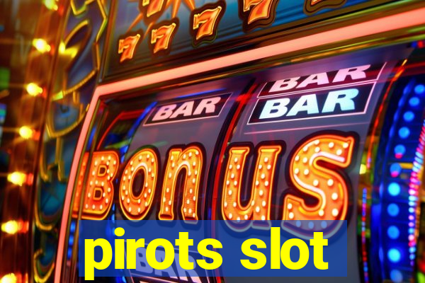 pirots slot