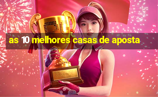 as 10 melhores casas de aposta