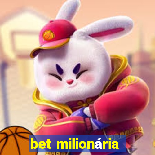 bet milionária