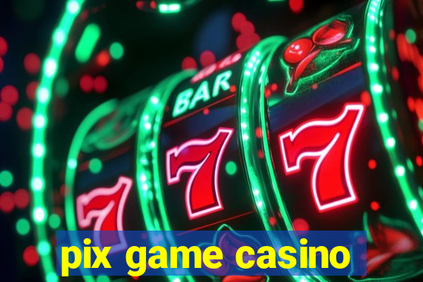 pix game casino