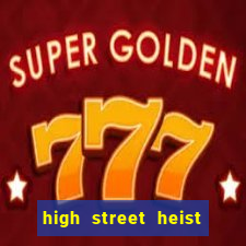 high street heist slot free play