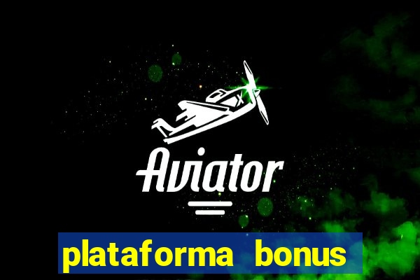 plataforma bonus sem deposito