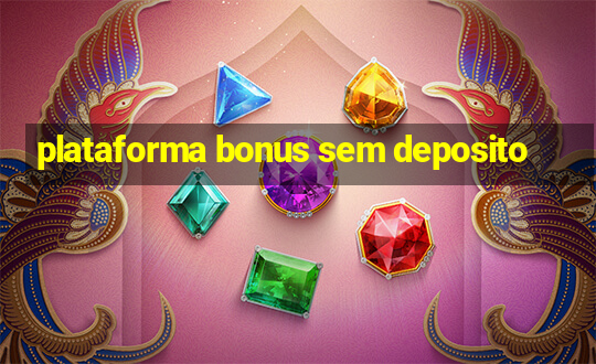 plataforma bonus sem deposito