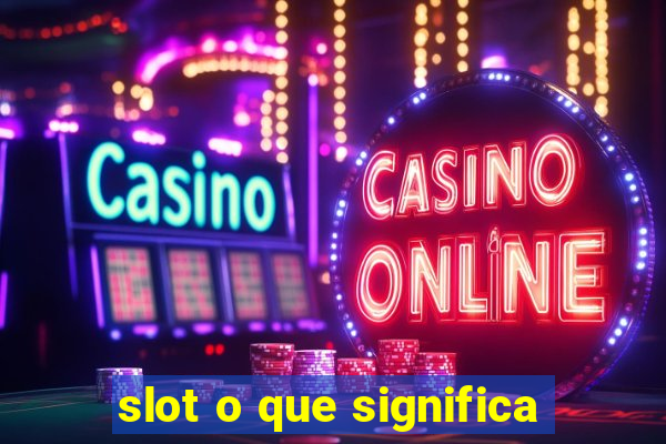 slot o que significa