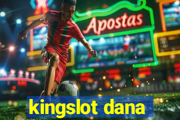 kingslot dana