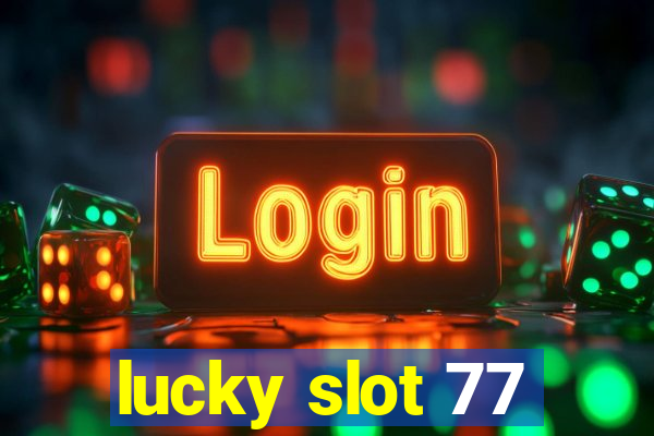 lucky slot 77