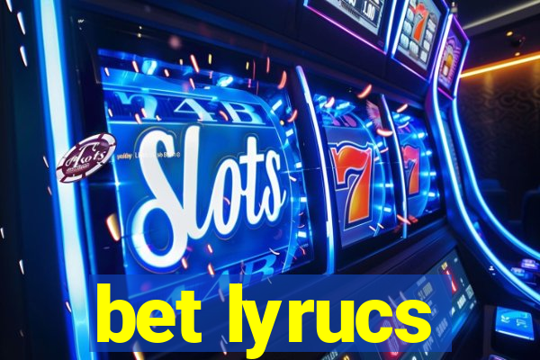 bet lyrucs