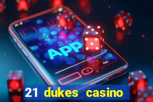 21 dukes casino play online