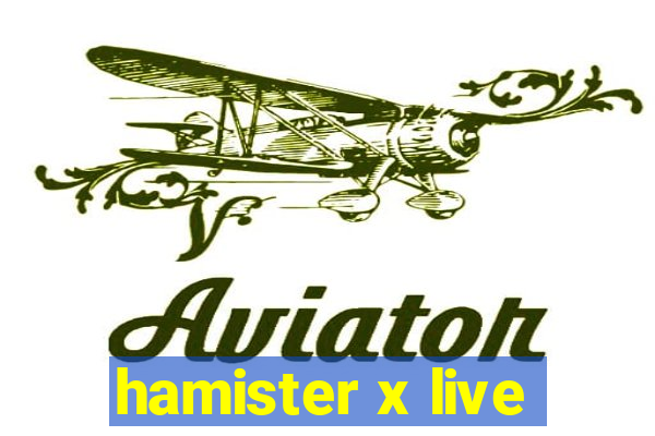 hamister x live