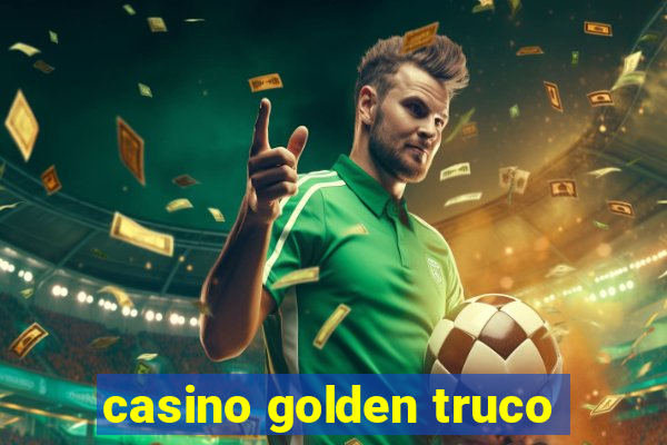 casino golden truco