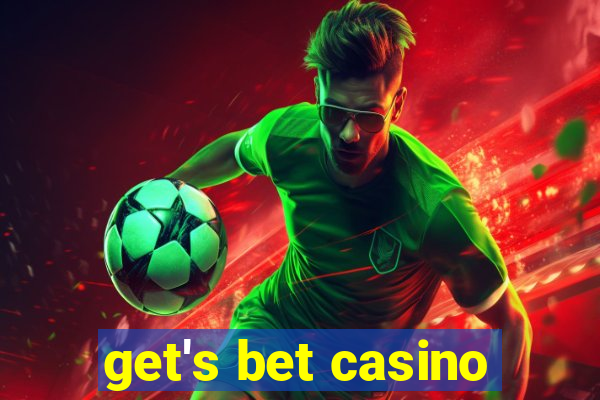 get's bet casino