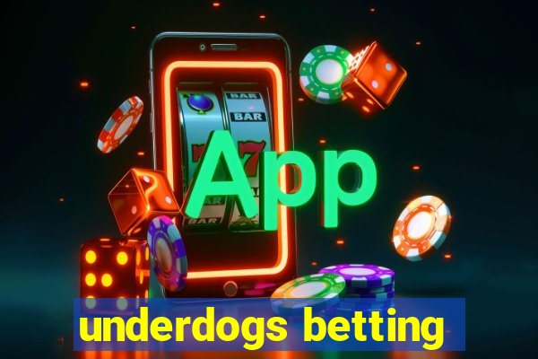 underdogs betting