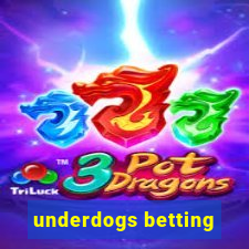 underdogs betting