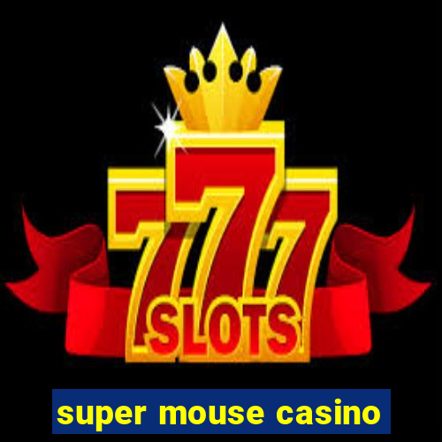 super mouse casino