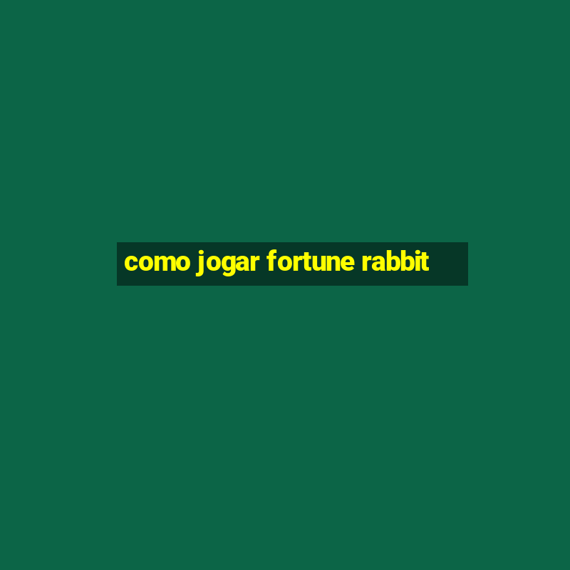 como jogar fortune rabbit