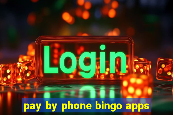 pay by phone bingo apps