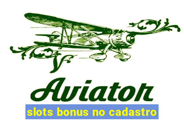 slots bonus no cadastro