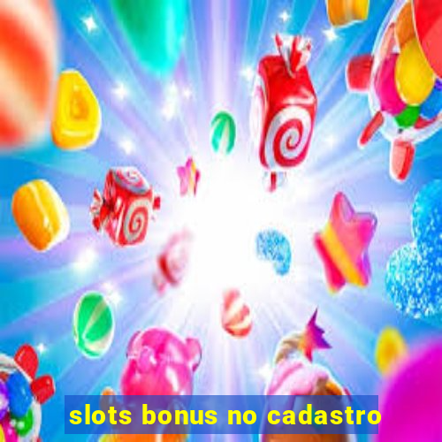 slots bonus no cadastro