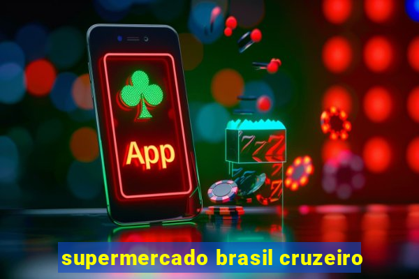 supermercado brasil cruzeiro