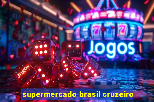 supermercado brasil cruzeiro