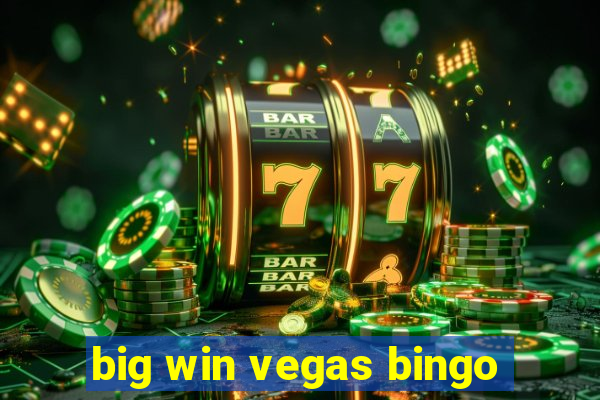 big win vegas bingo