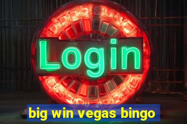 big win vegas bingo