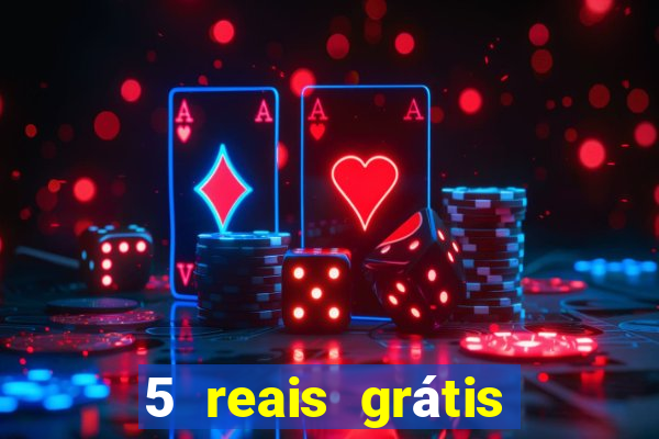 5 reais grátis para apostar cassino